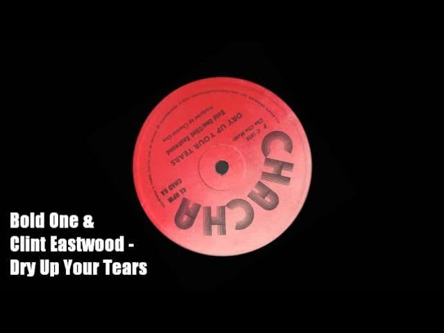 Dry Up Your Tears - Bold One & Clint Eastwood