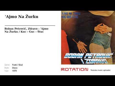 'Ajmo Na Žurku / Kuc - Guc - Štuc - Boban Petrović
