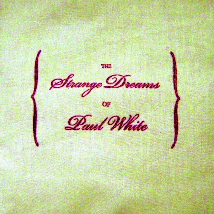 The Strange Dreams Of Paul White - Paul White