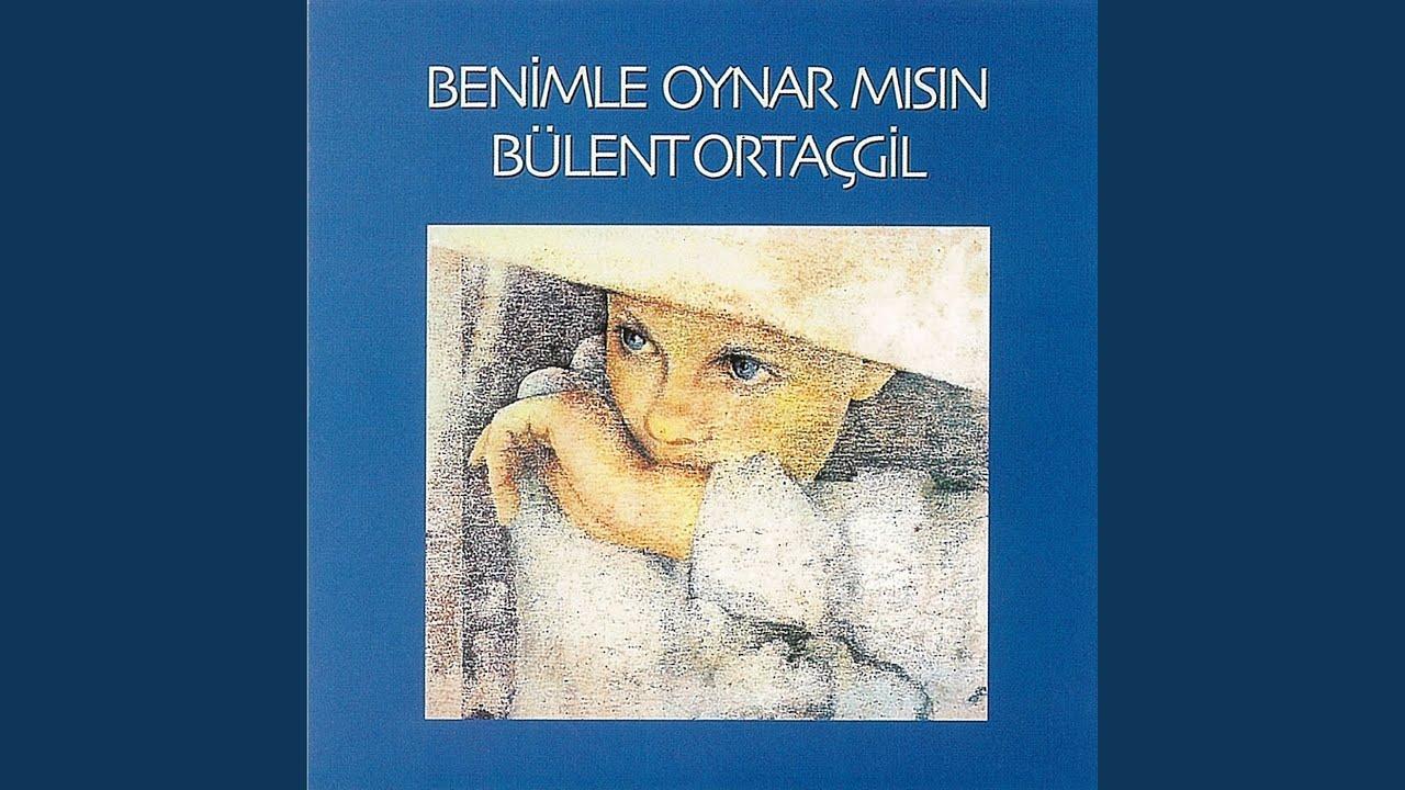 Benimle Oynar Mısın - Bülent Ortaçgil