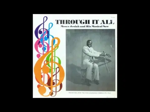 Through it All - Moses Josiah and his Musical Saw