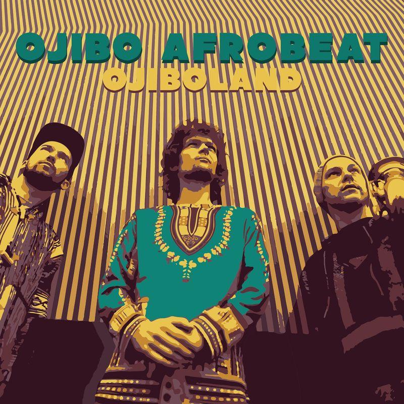 Ojiboland - Ojibo Afrobeat