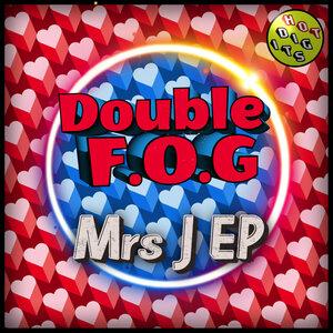 Mrs J EP - Double F.O.G.