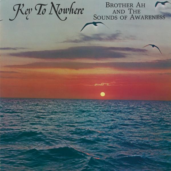 Key to Nowhere - Brother Ah and The Sounds of Awareness