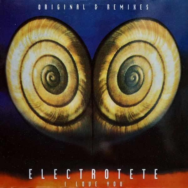 I Love You (Original & Remixes) - Electrotete