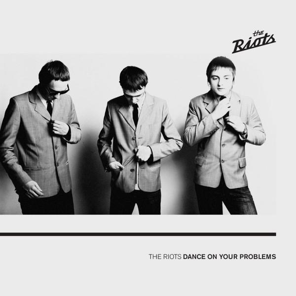 Dance On Your Problems - The Riots