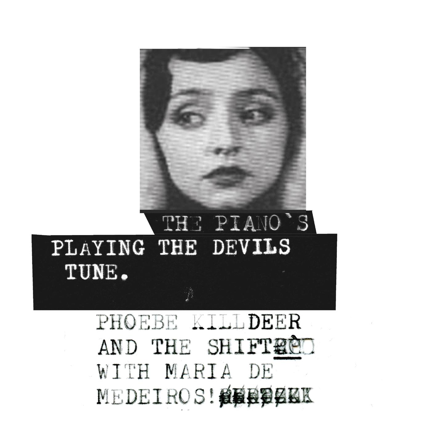 The Piano's Playing The Devils Tune - Phoebe Killdeer & The Shift With Maria de Medeiros