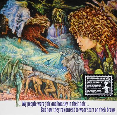 My People Were Fair and Had Sky in Their Hair... But Now They're Content to Wear Stars on Their Brows - Tyrannosaurus Rex