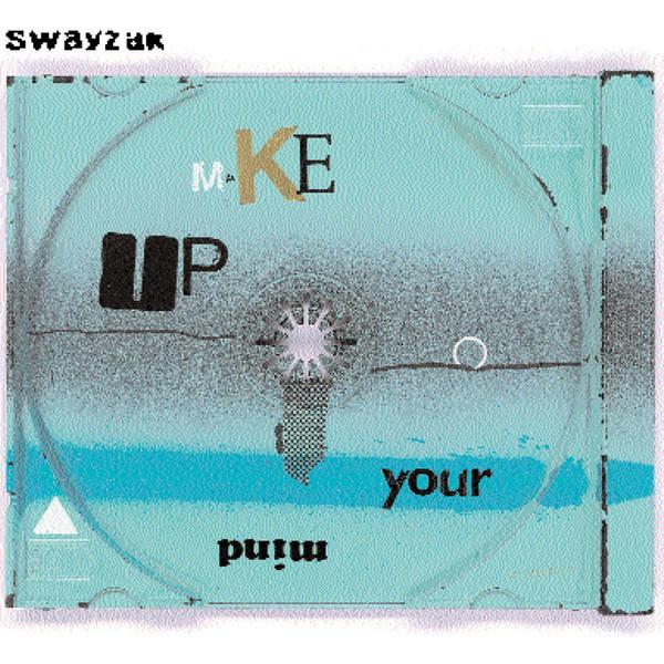 Make Up Your Mind - Swayzak