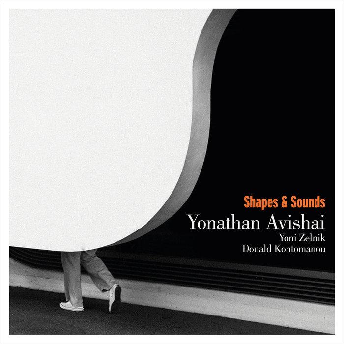 Yonathan Avishai Trio "Shapes and Sounds" - Yonathan Avishai / Yoni Zelnik / Donald Kontomanou