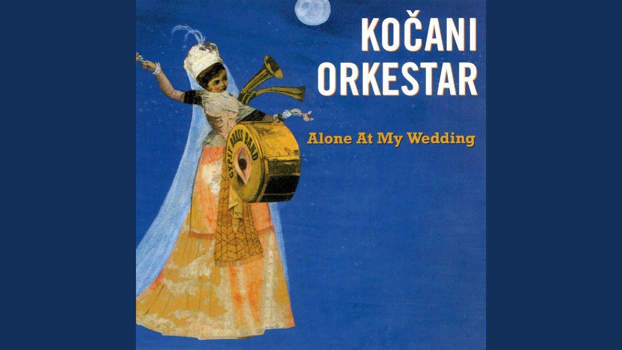 Alone at My Wedding - Kocani Orkestar