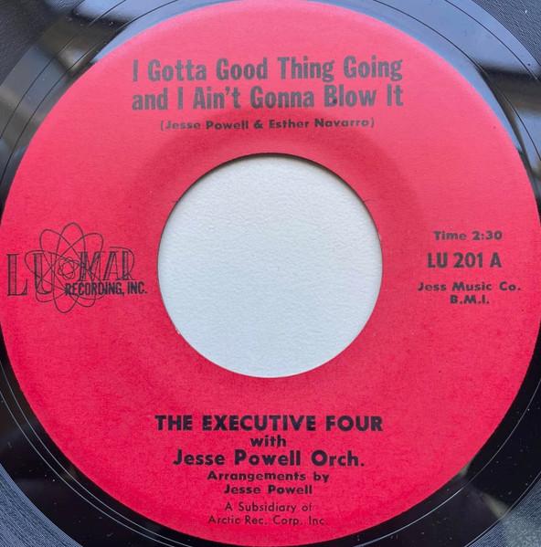I Gotta Good Thing Going And I Ain't Gonna Blow It / You Are - The Executive Four
