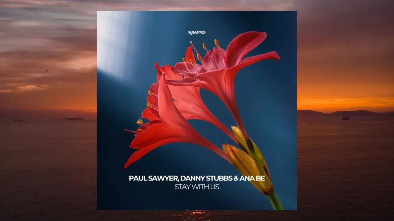 Stay With Us - Danny Stubbs, Paul Sawyer, Ana Be