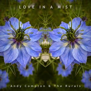 Love In A Mist - Andy Compton & The Rurals