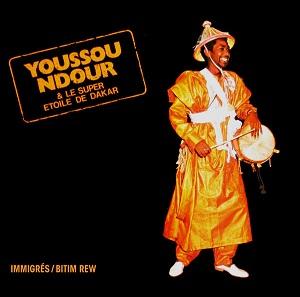 Immigrés / Bitim Rew - Youssou N'Dour & Le Super Etoile De Dakar