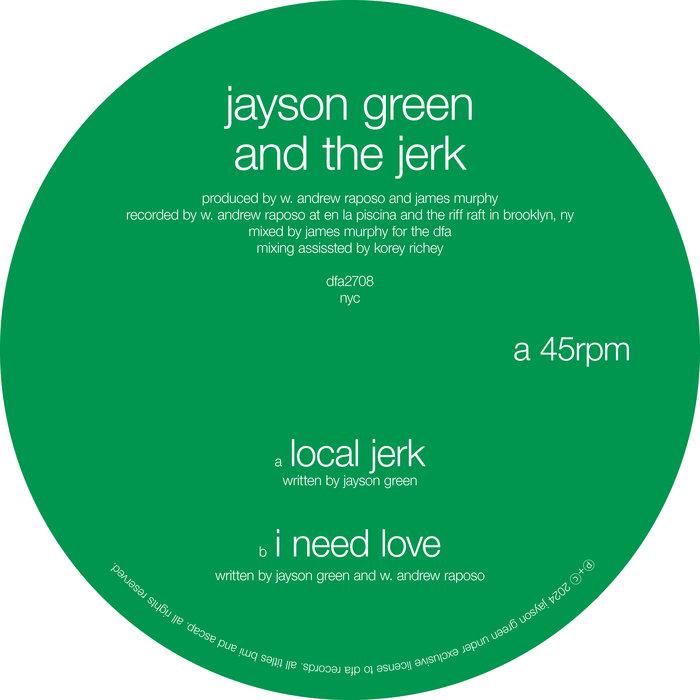 Local Jerk / I Need Love - Jayson Green & The Jerk