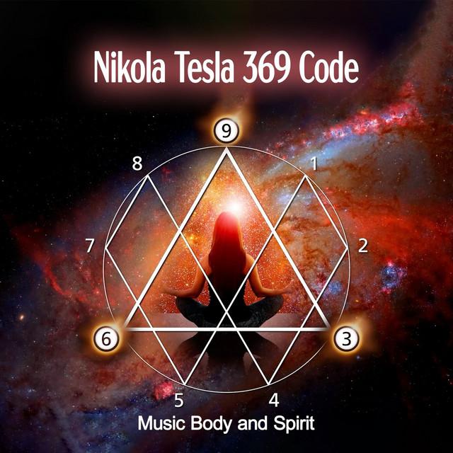 Nikola Tesla 369 Code - Music Body and Spirit