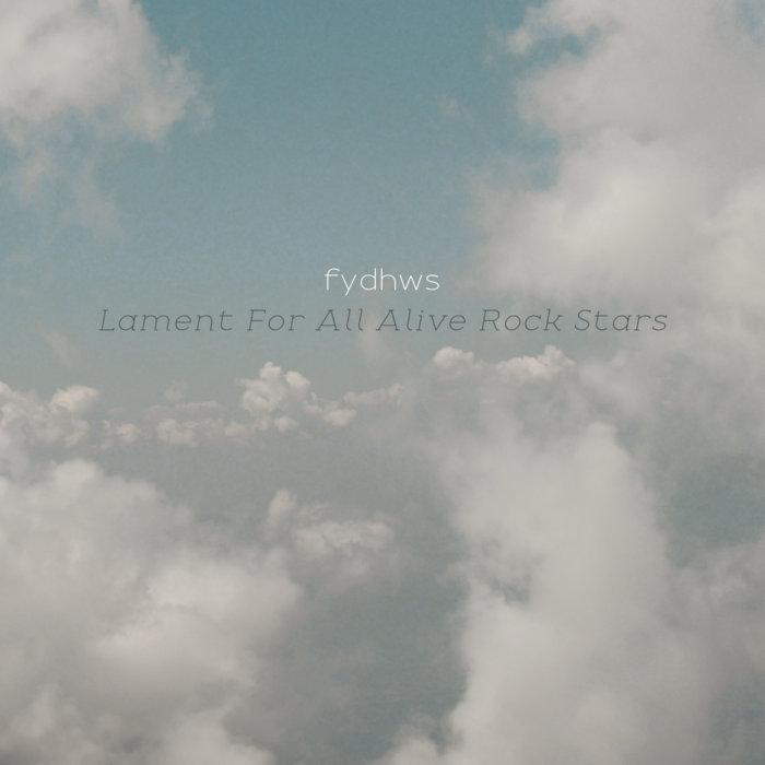 Lament for all Alive Rock Stars - fydhws