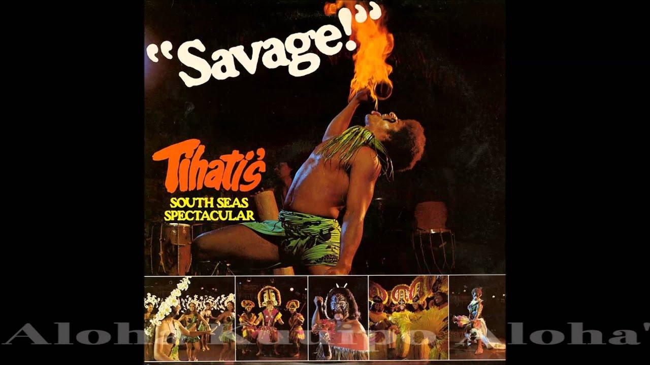  - Savage! Tihati's South Seas Spectacular