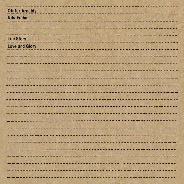 Life Story Love And Glory - Olafur Arnalds & Nils Frahm