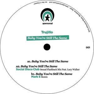 Baby You're Still The Same - TRUJILLO