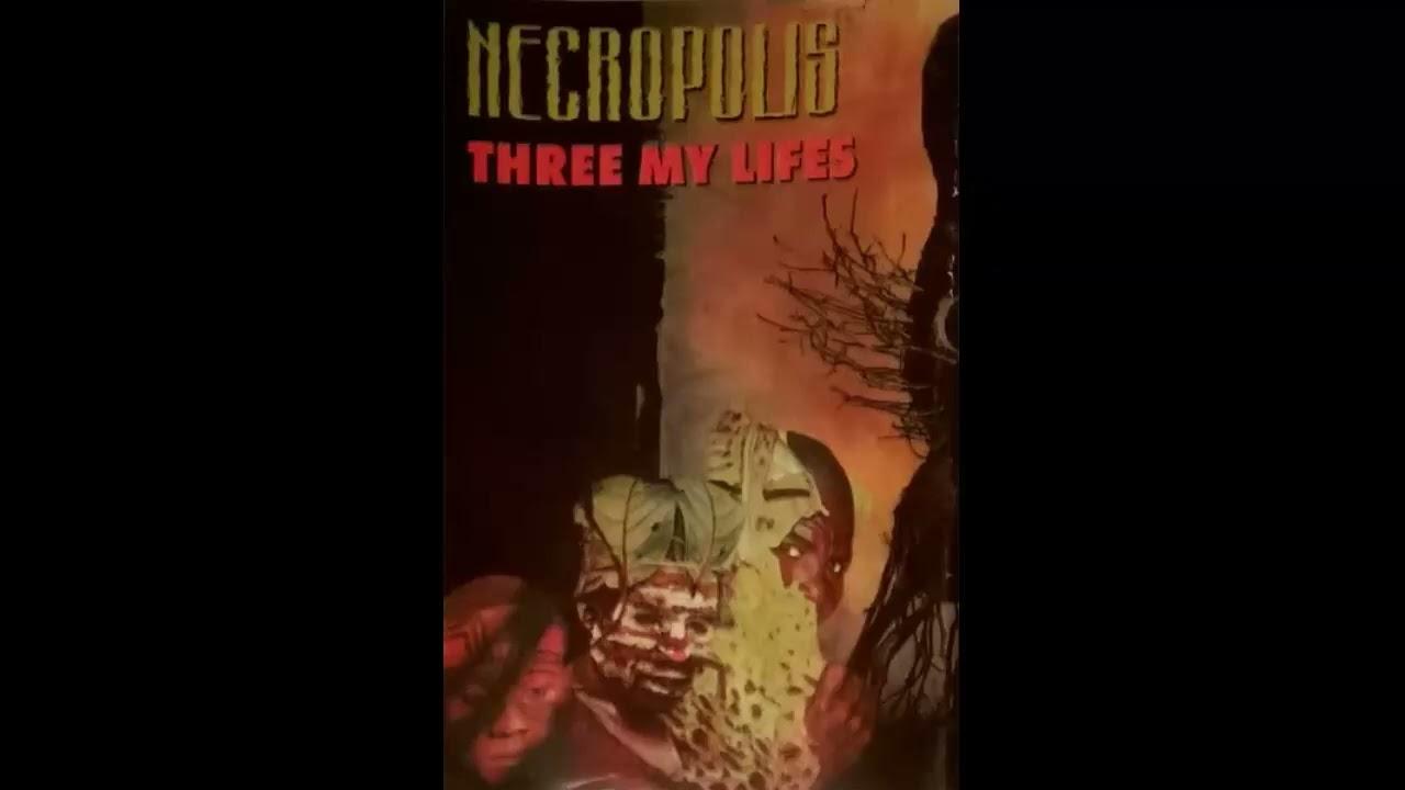 Three Of My Lives - Necropolis