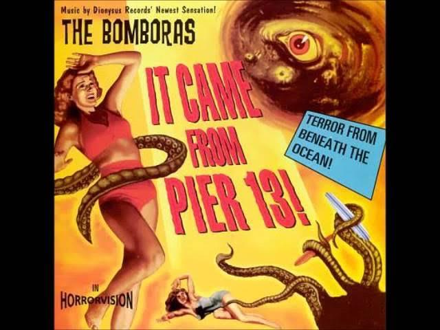 It Came From Pier 13! - The Bomboras
