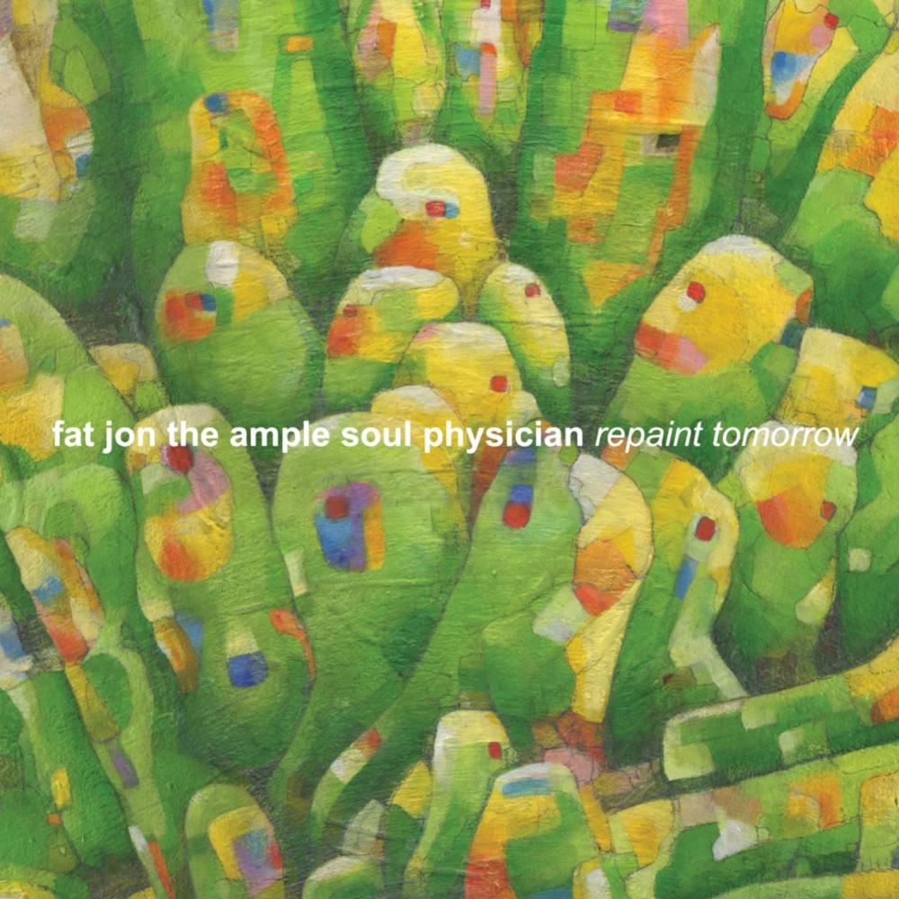 Repaint Tomorrow - Fat Jon the Ample Soul Physician