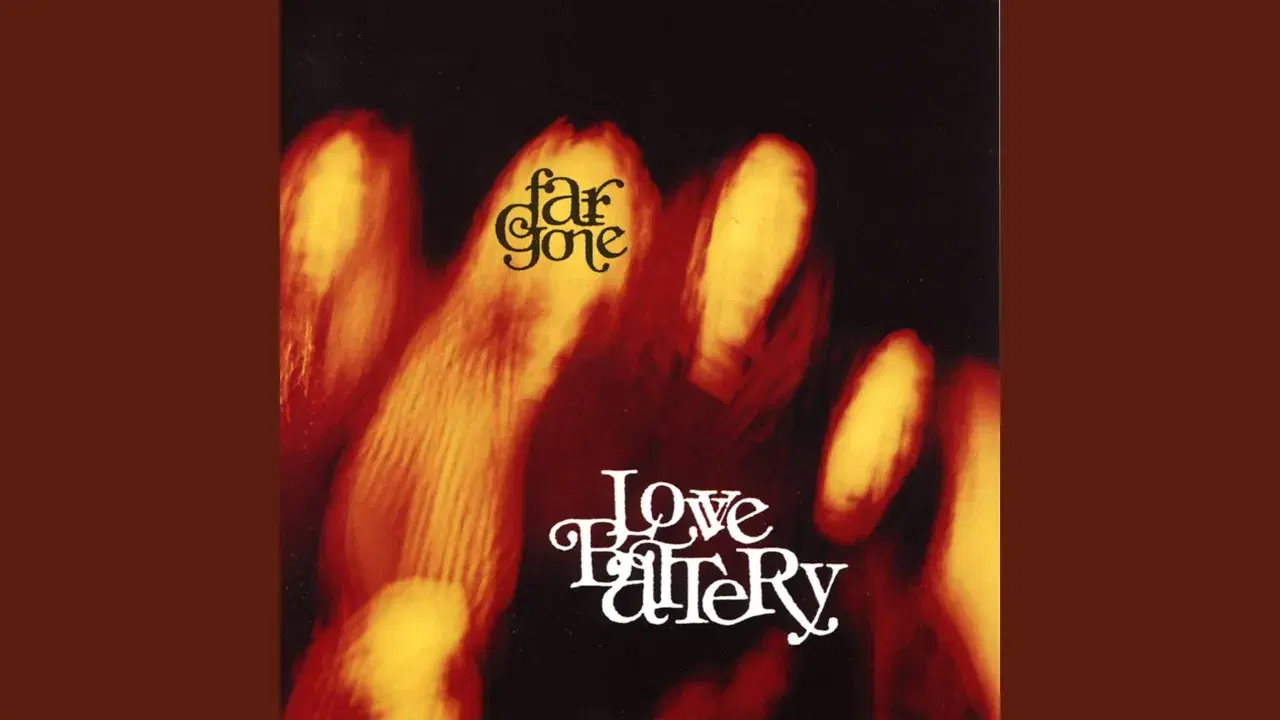 Far Gone - Love Battery