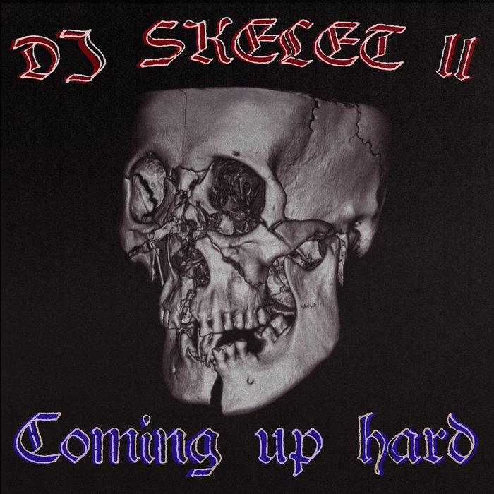 COMING UP HARD - DJ Skelet