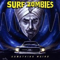 Something Weird - The Surf Zombies