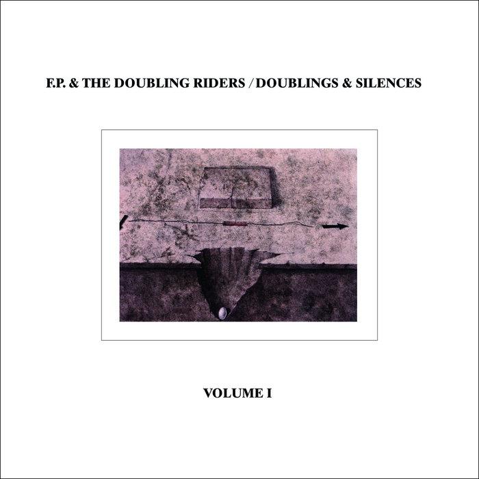 Doublings & Silences Vol. I - F.P & The Doubling Riders