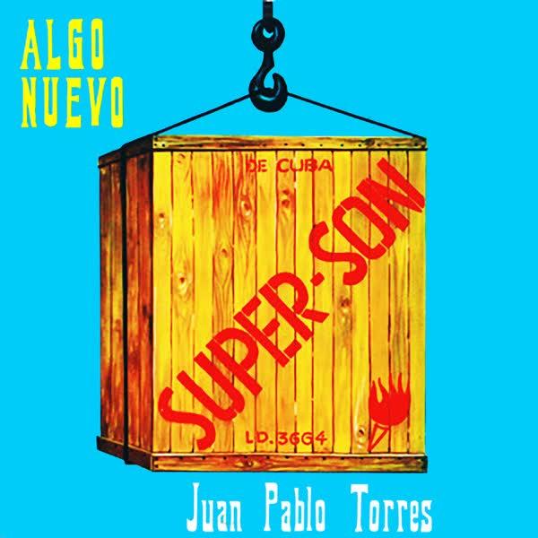 Súper Son (Remasterizado) - Juan Pablo Torres