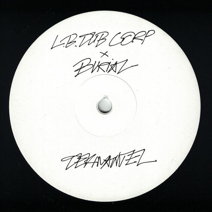 Only The Good Times / Burial Remix - L.B.Dub Corp