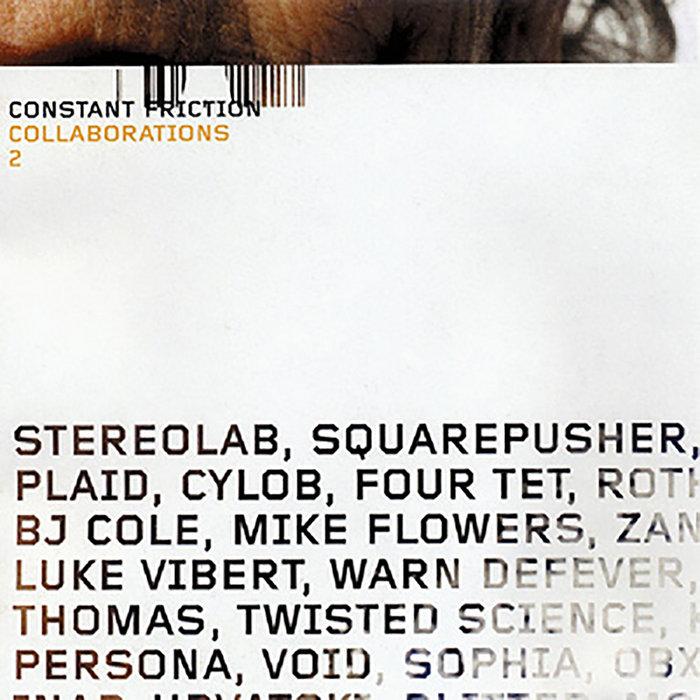 Constant Friction: Collaborations 2 (Lo18) - Mike Flowers meets Cylob