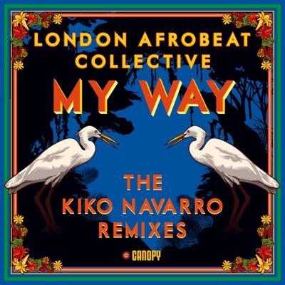 My Way (Kiko Navarro Remixes) - London Afrobeat Collective