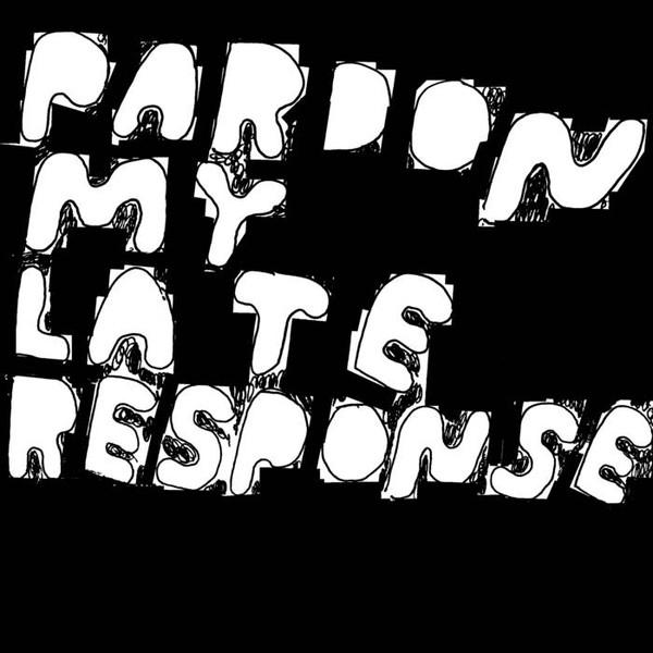 Pardon My Late Response - Joe Davies