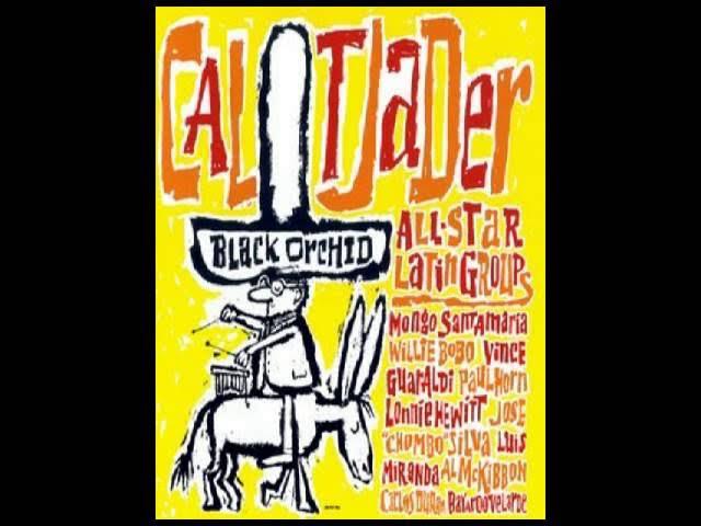 . - Cal Tjader