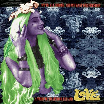 We're All Normal and We Want Our Freedom - A Tribute to Arthur Lee and Love - Gobblehoof