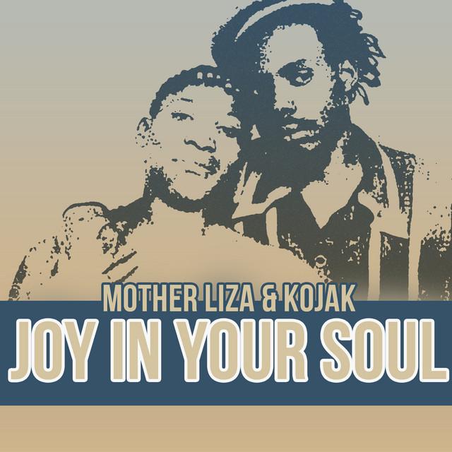 Joy in Your Soul - Kojak, Mother Liza