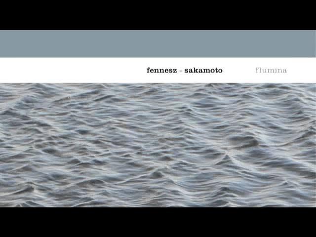 Flumina - Fennesz Sakamoto