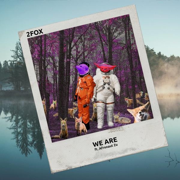 We Are (feat. Afronaut Zu) - Single - 2fox
