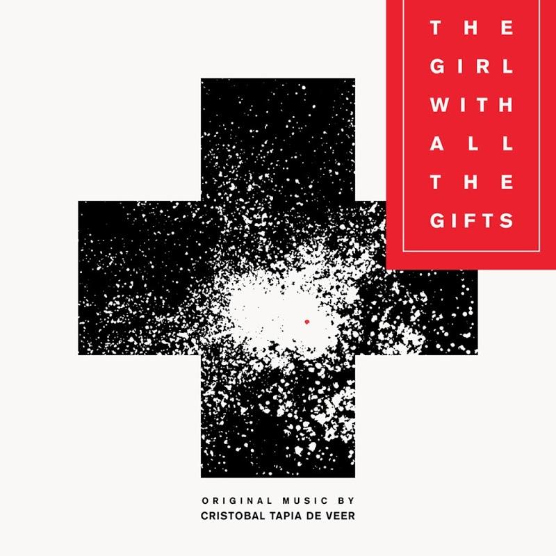 The Girl With All The Gifts (Original Motion Picture Soundtrack) - Cristobal Tapia De Veer