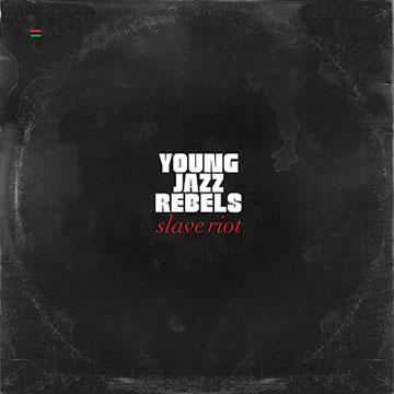 Slave Riot - Young Jazz Rebels