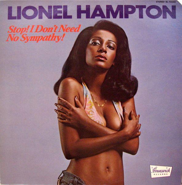 Stop, I Don't Need No Sympathy - Lionel Hampton