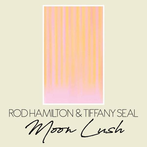 Moon Lush - Rod Hamilton , Tiffany Seal