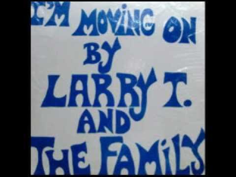 I'm Moving On - Larry T. & The Family