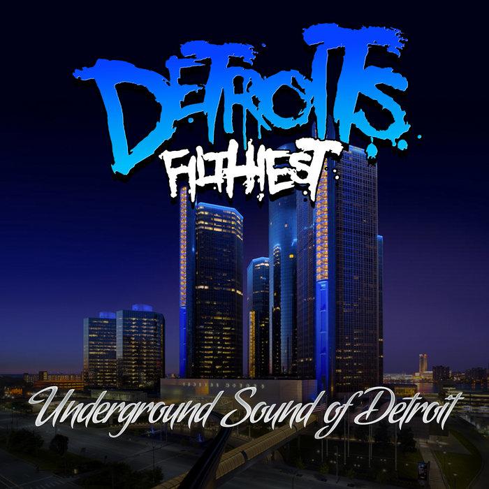 Underground Sound Of Detroit - Detroit's Filthiest