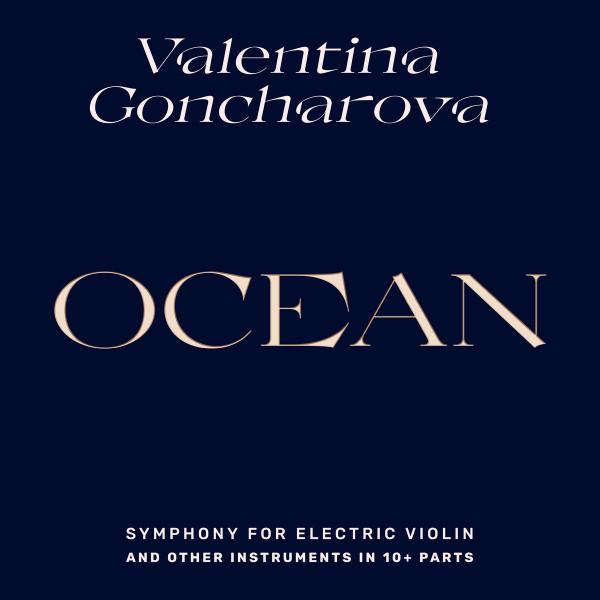 Ocean - Symphony For Electric Violin And Other Instruments In 10+ Parts - valentina goncharova
