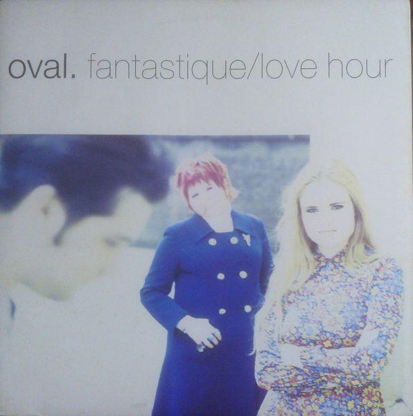 Fantastique / Love Hour - Oval
